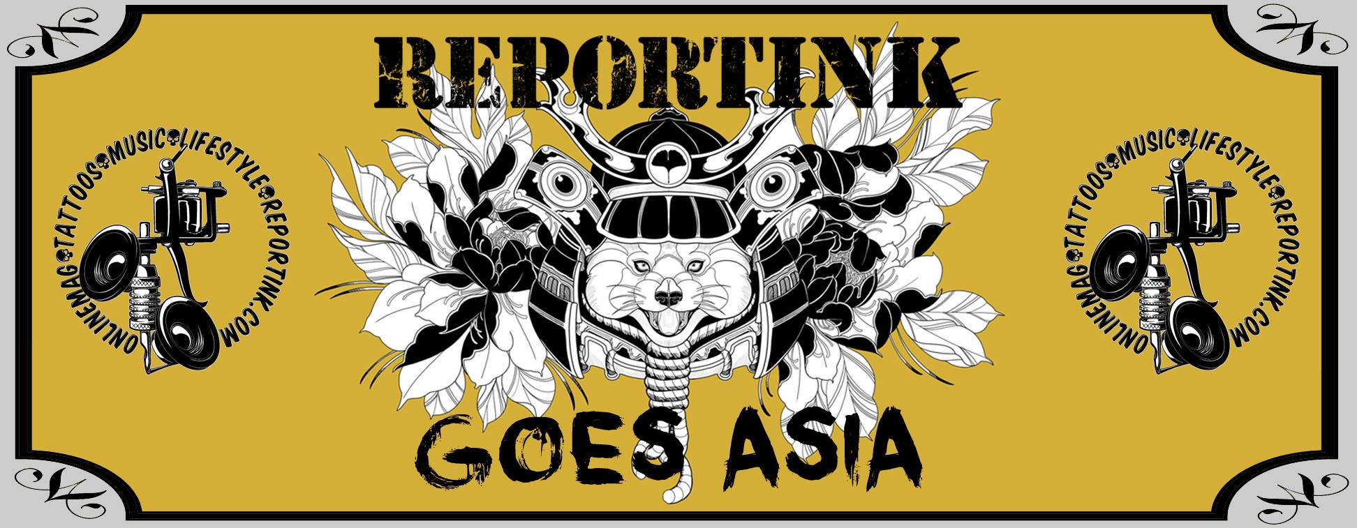 REPORTINK goes Asia - das große Special!
